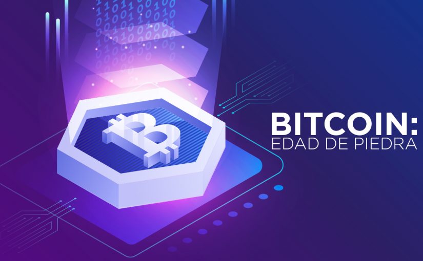Bitcoin: Edad de Piedra
